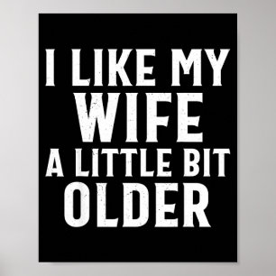 Funny I Like My Wife A Little Bit Older Humor Men  Poster