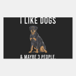 Funny I Like Rottweiler Dogs And Maybe 3 People Sticker