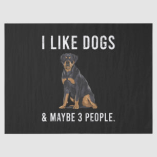 Funny I Like Rottweiler Dogs And Maybe 3 People Tissue Paper