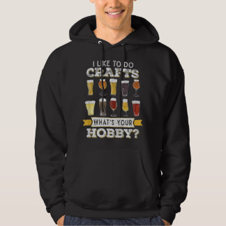 Funny I Like To Do Crafts Whats Your Hobby Craft B Hoodie