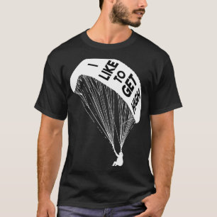 Funny I Like To Get High Skydiving Parachute T-Shirt