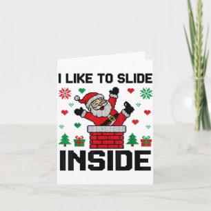 Funny I Like To Slide Inside Santa Ugly Christmas  Card
