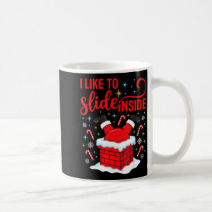 Funny I Like To Slide Inside Santa Ugly Christmas  Coffee Mug