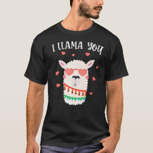 Funny I Llama You Valentine S Day Llamas Lover Fun T-Shirt