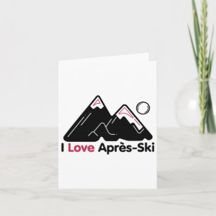 Funny I Love Apres Ski - Great Snow Lovers Gift  Card