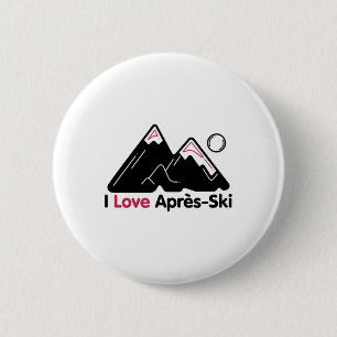 Funny I Love Apres Ski Shirt - Great Snow Lovers G 2 Inch Round Button