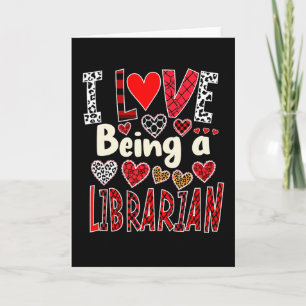 Funny I Love Being A Librarian Valentine’s Day Card