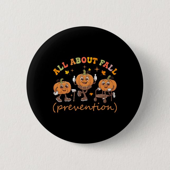 Funny I Love Fall Prevention Thanksgiving Pumpkins 2 Inch Round Button (Front)