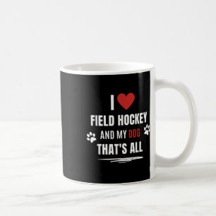 Funny I Love Field Hockey And My Dog Dogs Lover Me Coffee Mug
