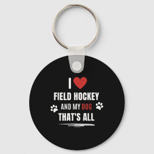 Funny I Love Field Hockey And My Dog Dogs Lover Me Keychain