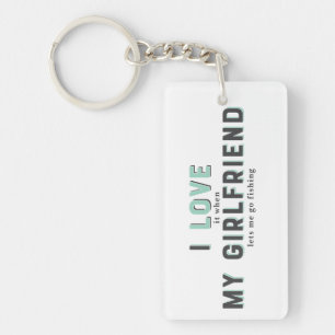 Funny I Love It When My Girlfriend Keychain
