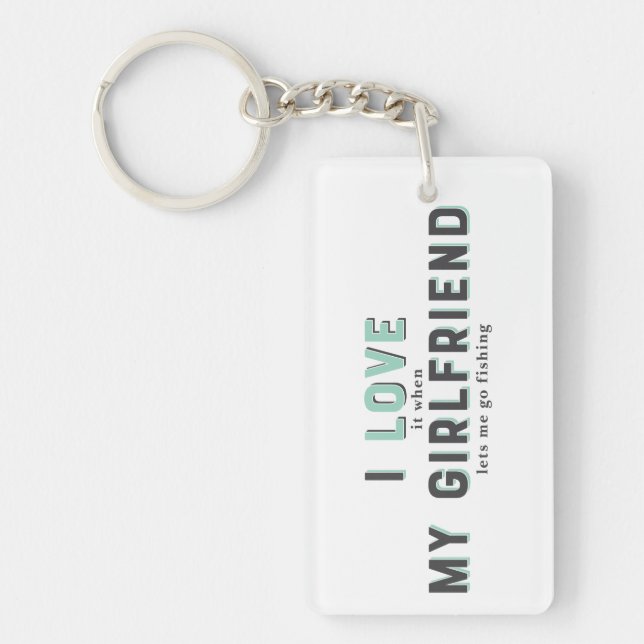Funny I Love It When My Girlfriend Keychain (Front)