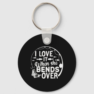 Funny I Love It When She Bends Over (on Ck) Fishin Keychain
