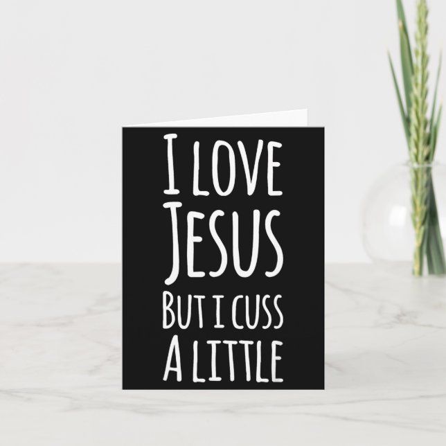 Funny I Love Jesus But I Cuss A Little Shirt Chris Card (Front)