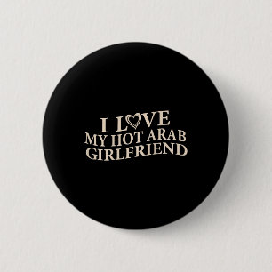 Funny I Love My Arab Girlfriend Sarcastic Saying V 2 Inch Round Button