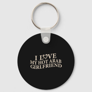 Funny I Love My Arab Girlfriend Sarcastic Saying V Keychain