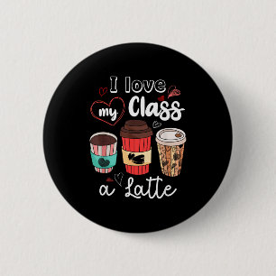 Funny I Love My Cl A Latte Coffee Valentines Day T 2 Inch Round Button