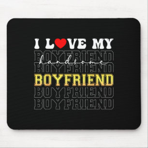 Funny I Love My Handsome Boyfriend Valentine Mouse Pad