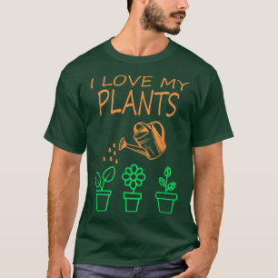 Funny I Love My Plants Gardening Greenhouse Nurser T-Shirt