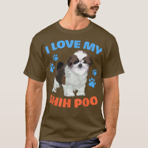 Funny I Love My Shih Poo Dog Lover Shih Poo Mom Da T-Shirt