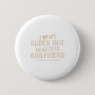 Funny I Love My Super Hot Beautiful Girlfriend Val 2 Inch Round Button