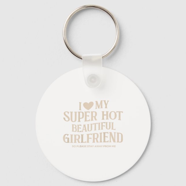 Funny I Love My Super Hot Beautiful Girlfriend Val Keychain (Front)