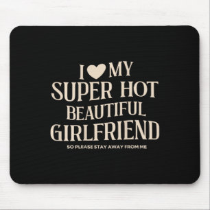Funny I Love My Super Hot Beautiful Gorgeous Girlf Mouse Pad