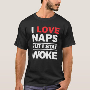 Funny I Love Naps But I Woke Gift Men Women Cool S T-Shirt