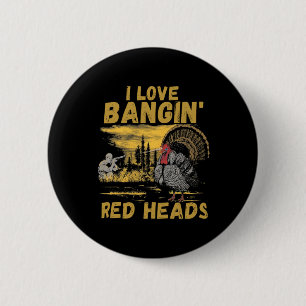 Funny I Love Ngin' Red Heads Hunting Season Turkey 2 Inch Round Button
