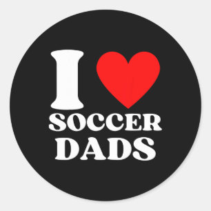 Funny I Love Soccer Dads Classic Round Sticker