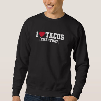 Funny - I Love Tacos Sweatshirt