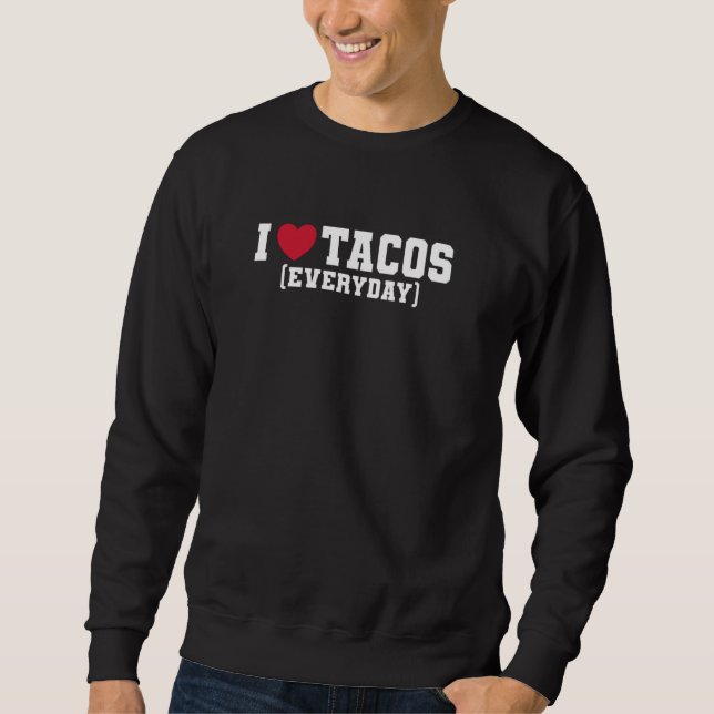Funny - I Love Tacos Sweatshirt (Front)