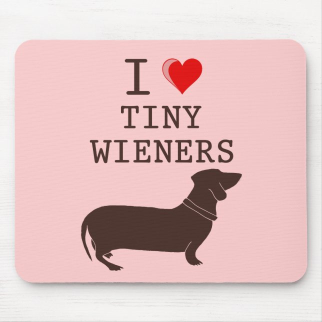 Funny I Love Tiny Wiener Dachshund Mouse Pad (Front)