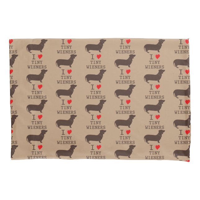 Funny I Love Tiny Wiener Dachshund Pillowcase (Front)