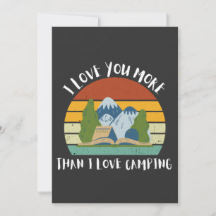 Funny I Love You More Than I Love Camping Holiday Card