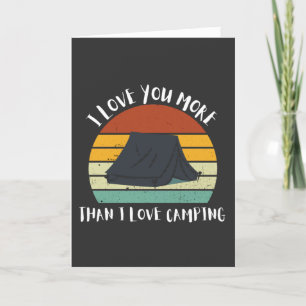 Funny I Love You More Than I Love Camping Holiday Card