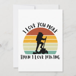 Funny I Love You More Than I Love Hiking Holiday Card