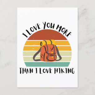 Funny I Love You More Than I Love Hiking Holiday Postcard