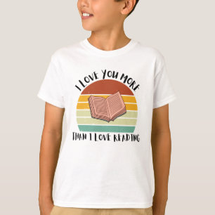 Funny I Love You More Than I Love Reading T-Shirt