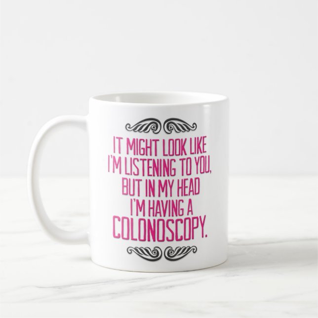 Funny “I’m Having a Colonoscopy” Coffee Mug (Left)