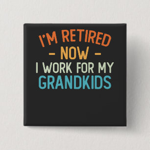 Funny I’m Retired Now I Work For My Grandkids 2 Inch Square Button