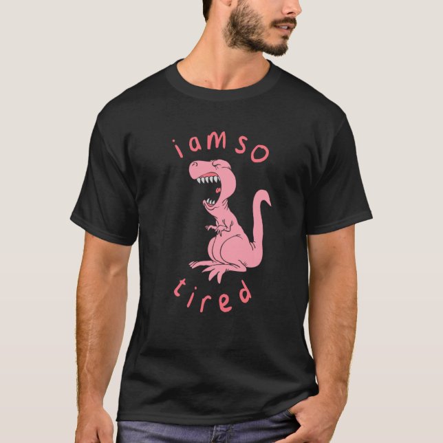 Funny I M So Tired Dinosaur Crying Pajama Sleepy T T-Shirt (Front)