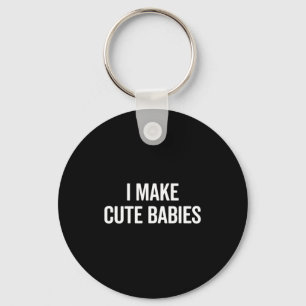 Funny I Make Cute Babies New Mom Dad Joke  Keychain