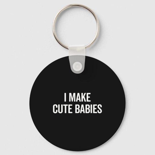 Funny I Make Cute Babies New Mom Dad Joke  Keychain (Front)