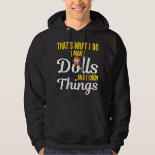 Funny I Make Dolls And I Know Things Doll Collecto Hoodie