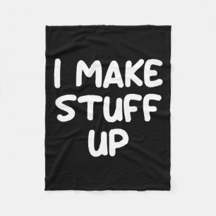 Funny, I Make Stuff Up, Joke Sarcastic Family Fleece Blanket