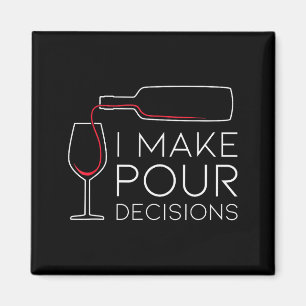 Funny I Make Ur Decision Uring Wine Is Choice Magnet