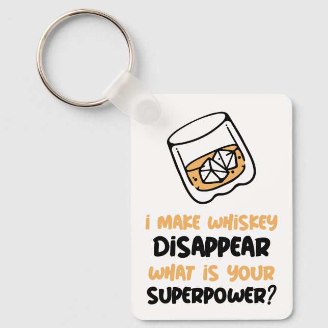 Funny I Make Whiskey Disappear Keychain (Front)