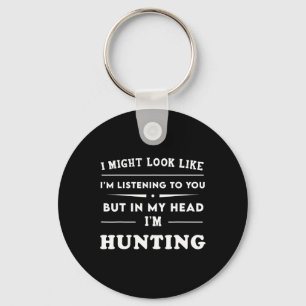 Funny I Might Look Like I'm Listening To You But I Keychain