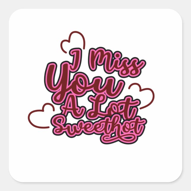 Funny I miss you a lot sweetheart Square Sticker (Front)